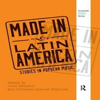 Routledge globális Népszerű Zene: Made in Latin America: tanulmányok a népszerű zenében